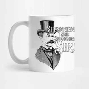 Shenanigans, Sir! Mug